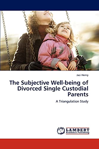 The Subjective Well-being of Divorced Single Custodial Parents: A Triangulation Study