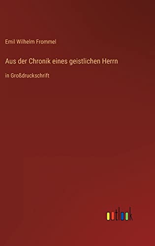 Aus der Chronik eines geistlichen Herrn: in Großdruckschrift