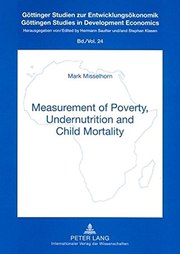 Measurement of Poverty, Undernutrition and Child Mortality (Göttinger Studien zur Entwicklungsökonomik / Göttingen Studies in Development Economics)