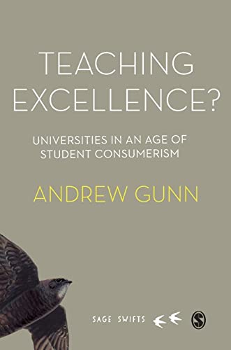 Teaching Excellence?: Universities in an Age of Student Consumerism (Sage Swifts)