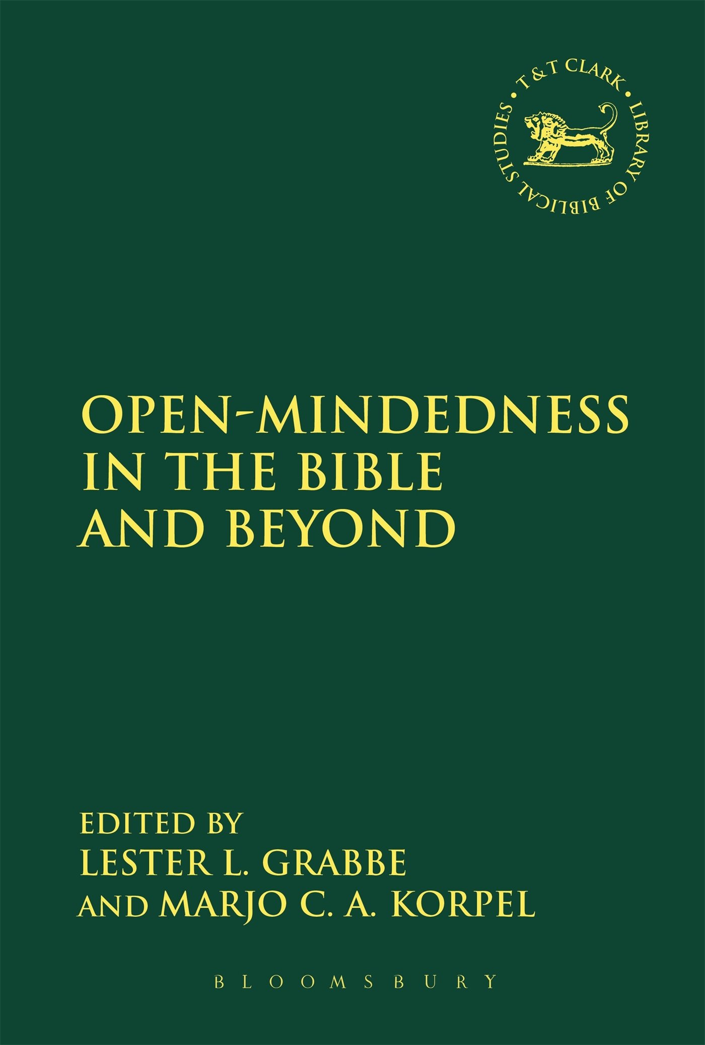 Open-Mindedness in the Bible and Beyond: A Volume of Studies in Honour of Bob Becking (The Library of Hebrew Bible/Old Testament Studies)