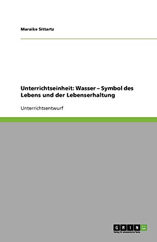 Unterrichtseinheit: Wasser - Symbol des Lebens und der Lebenserhaltung