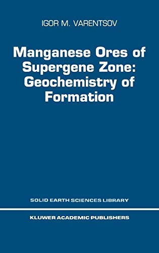 Manganese Ores of Supergene Zone: Geochemistry of Formation (Solid Earth Sciences Library, Band 8)