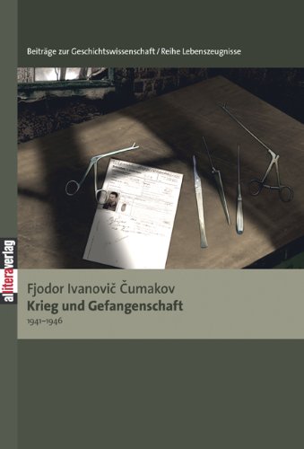 Krieg und Gefangenschaft: 1941-1946: Heruasgegeben und mit einem Nachwort versehen von Florian Mildenberger