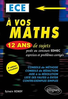 A vos maths : 12 ans de sujets posés au concours EDHEC de 2010 à 2021, exercices et problèmes corrigés : ECE
