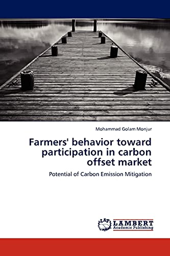 Farmers' behavior toward participation in carbon offset market: Potential of Carbon Emission Mitigation