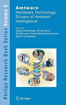 AmIware: Hardware Technology Drivers of Ambient Intelligence (Philips Research Book Series, 5, Band 5)