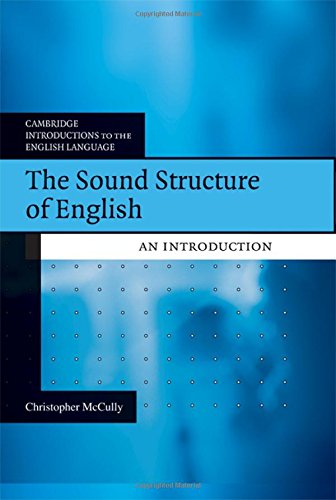 The Sound Structure of English: An Introduction (Cambridge Introductions to the English Language)