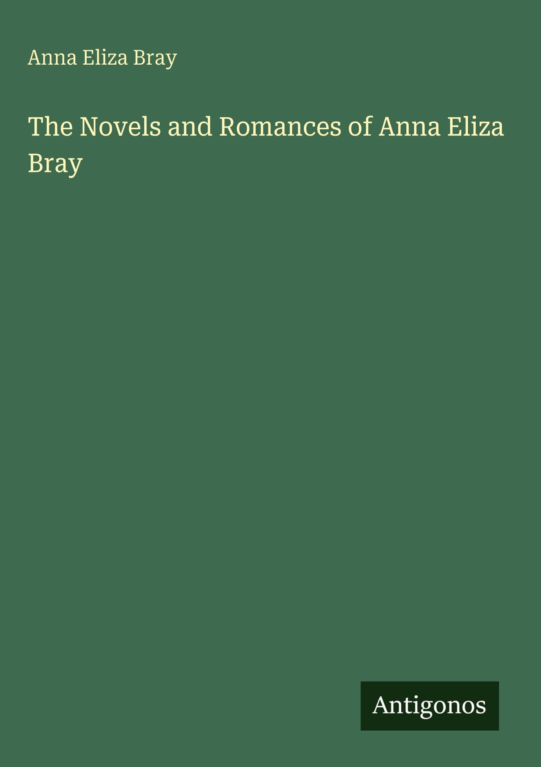 The Novels and Romances of Anna Eliza Bray