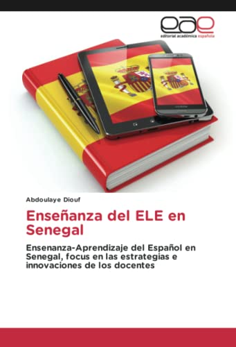 Enseñanza del ELE en Senegal: Ensenanza-Aprendizaje del Español en Senegal, focus en las estrategias e innovaciones de los docentes
