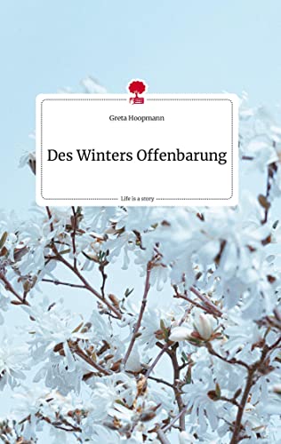 Des Winters Offenbarung. Life is a Story - story.one