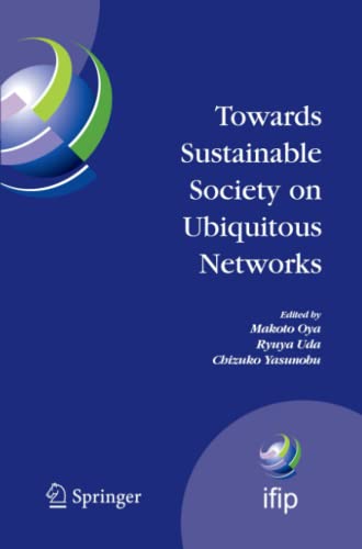 Towards Sustainable Society on Ubiquitous Networks: The 8th IFIP Conference on e-Business, e-Services, and e-Society (I3E 2008), September 24 - 26, ... and Communication Technology, Band 286)