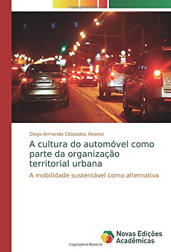 A cultura do automóvel como parte da organização territorial urbana: A mobilidade sustentável como alternativa