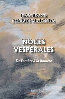 Noces vespérales : De l'ombre à la lumière