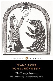 The Turnip Princess: And Other Newly Discovered Fairy Tales (Penguin Classics)