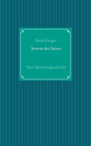 Jenseits der Saison: Eine Identitätsgeschichte