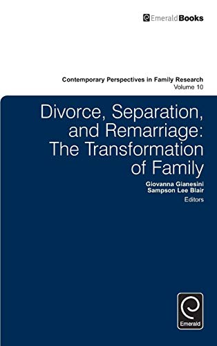 Divorce, Separation, and Remarriage: The Transformation of Family (Contemporary Perspectives in Family Research, 10, Band 10)