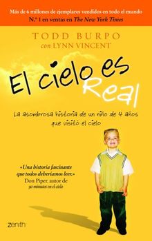 El cielo es real : la asombrosa historia de un niño de 4 años que visitó el cielo