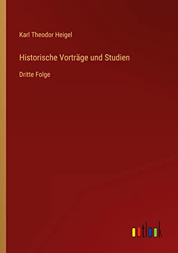 Historische Vorträge und Studien: Dritte Folge