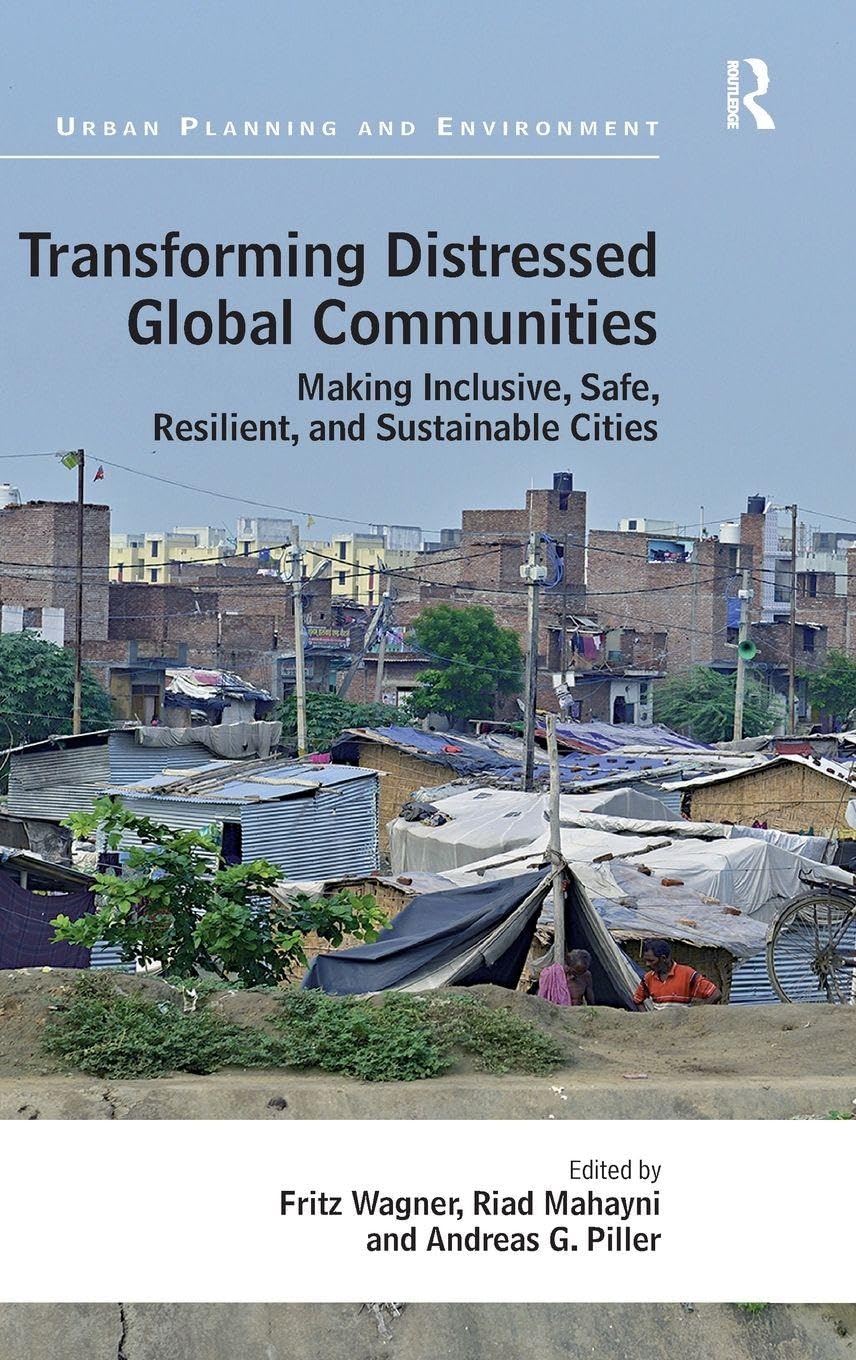 Transforming Distressed Global Communities: Making Inclusive, Safe, Resilient, and Sustainable Cities (Urban Planning and Environment)