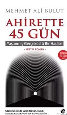 Ahirette 45 Gün: Yasanmis Gerceküstü Bir Hadise