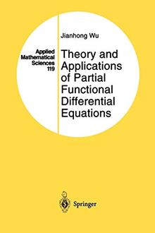 Theory and Applications of Partial Functional Differential Equations (Applied Mathematical Sciences, 119, Band 119)