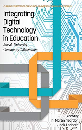 Integrating Digital Technology in Education: School-University-Community Collaboration (hc) (Current Perspectives on School/University/community Research)