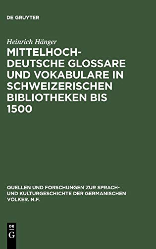Mittelhochdeutsche Glossare und Vokabulare in schweizerischen Bibliotheken bis 1500 (Quellen und Forschungen zur Sprach- und Kulturgeschichte der germanischen Völker. N.F., 44, Band 44)