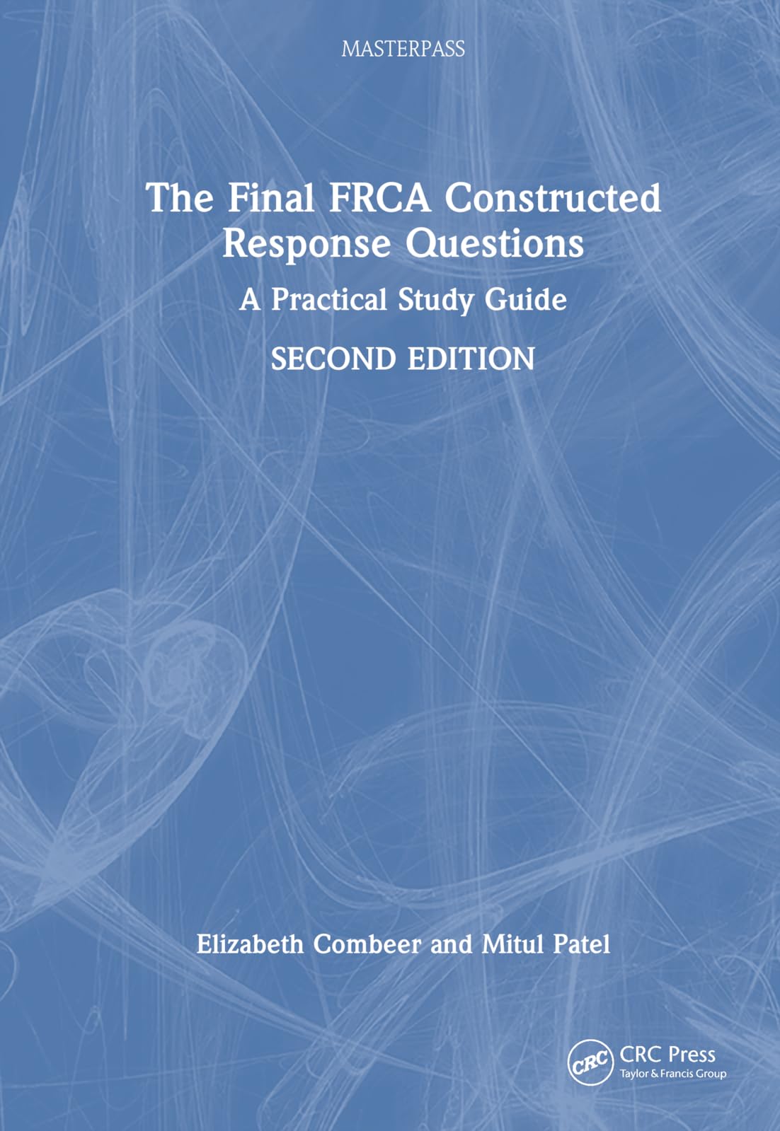 The Final FRCA Constructed Response Questions: A Practical Study Guide (Masterpass)