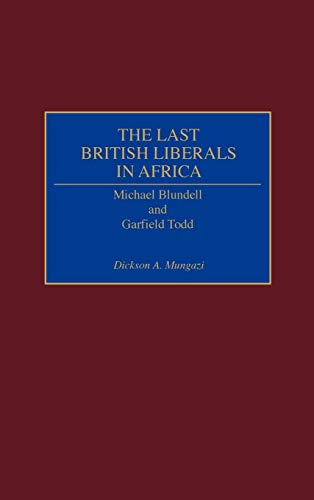 The Last British Liberals in Africa: Michael Blundell and Garfield Todd
