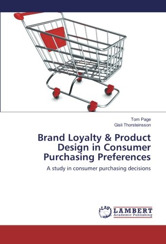Brand Loyalty & Product Design in Consumer Purchasing Preferences: A study in consumer purchasing decisions