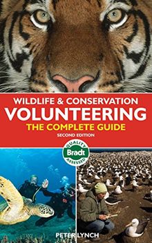 Wildlife & Conservation Volunteering: The Complete Guide (Bradt Travel Guides)