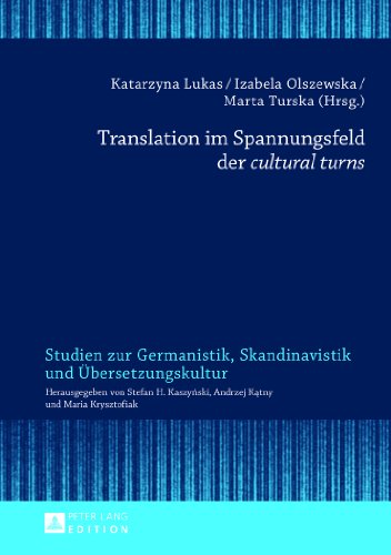 Translation im Spannungsfeld der «cultural turns» (Studien zur Germanistik, Skandinavistik und Übersetzungskultur)