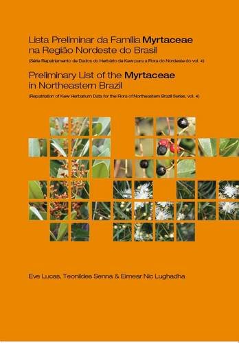 Preliminary List of the Myrtaceae in Northeastern Brazil: Repatriation of Kew Herbarium Data for the Flora of Northeastern Brazil Series, Volume 5 ... for the Flora of Northeastern Brazil, Band 5)