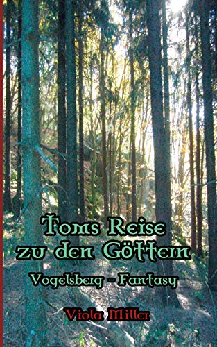 Toms Reise zu den Göttern: Vogelsberg Fantasy