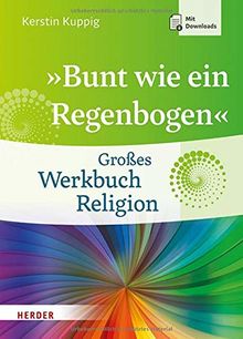 "Bunt wie ein Regenbogen": Großes Werkbuch Religion