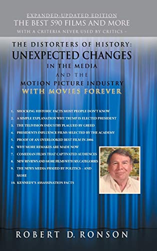 The Distorters of History: Unexpected Changes in the Media and the Motion Picture Industry with Movies Forever Expanded-Updated Edition