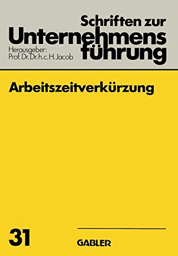 Arbeitszeitverkürzung: DE (Schriften zur Unternehmensführung, 1, Band 1)