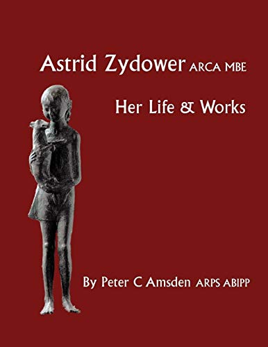 Astrid Zydower - Her Life & Works: Her Life and Works