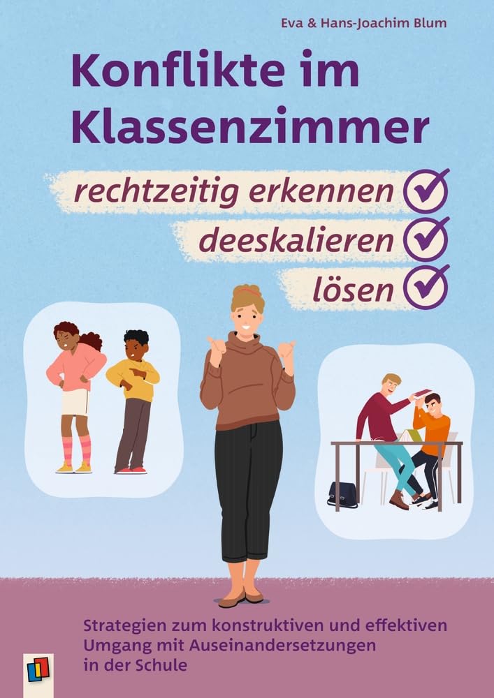 Konflikte im Klassenzimmer rechtzeitig erkennen, deeskalieren, lösen: Strategien zum konstruktiven und effektiven Umgang mit Auseinandersetzungen in ... überabeitete und aktualisierte Neuauflage