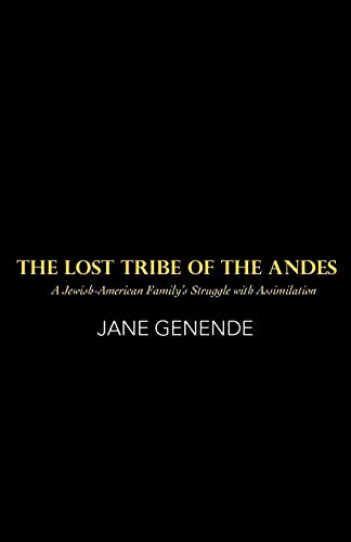The Lost Tribe of the Andes: A Jewish-American Family's Struggle with Assimilation