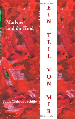 Marlene und ihr Kind: Ein Teil von mir