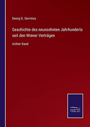 Geschichte des neunzehnten Jahrhunderts seit den Wiener Verträgen: Achter Band