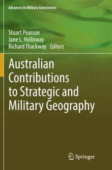 Australian Contributions to Strategic and Military Geography (Advances in Military Geosciences)