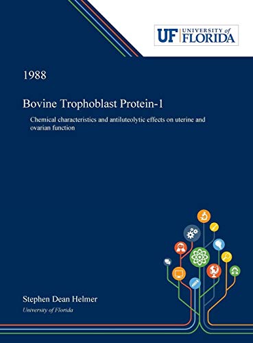 Bovine Trophoblast Protein-1: Chemical Characteristics and Antiluteolytic Effects on Uterine and Ovarian Function