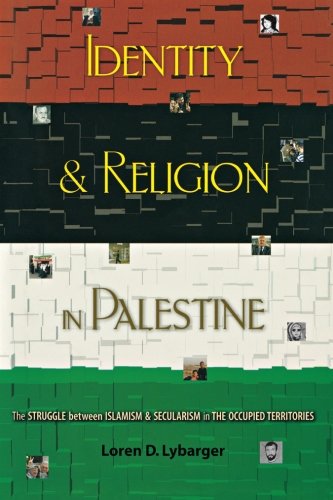 Identity and Religion in Palestine: The Struggle between Islamism and Secularism in the Occupied Territories (Princeton Studies in Muslim Politics)