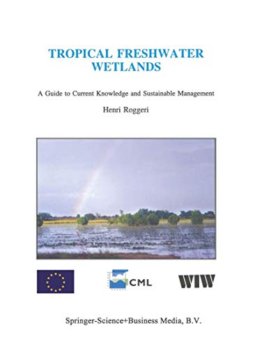 Tropical Freshwater Wetlands: A Guide to Current Knowledge and Sustainable Management (Developments in Hydrobiology, 112, Band 112)