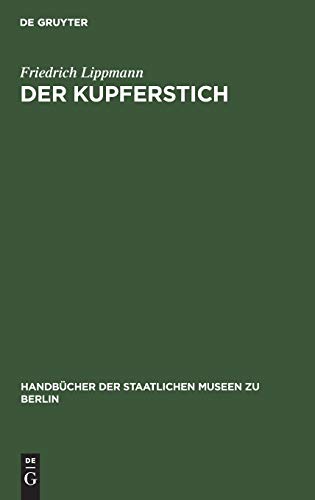 Der Kupferstich (Handbücher der Staatlichen Museen zu Berlin, 3)