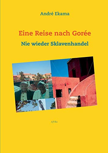 Eine Reise nach Gorée: Nie wieder Sklavenhandel