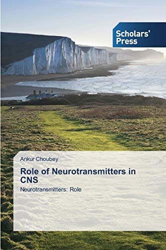 Role of Neurotransmitters in CNS: Neurotransmitters: Role